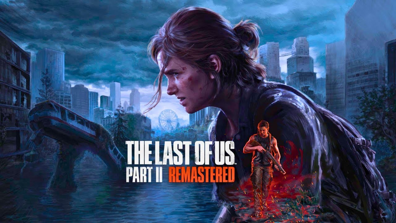 The Last of Us™ Part II Remastered